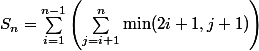 S_n=\sum_{i=1}^{n-1}\left(\sum_{j=i+1}^{n}\text{min}(2i+1,j+1)\right)